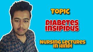 Diabetes Insipidus - Types (Central/Nephrogenic) Symptoms-Treatment (Nursing Lecture in Hindi MSN 1)