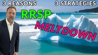 3 Reasons AND Strategies to AGGRESSIVELY MELTDOWN Your RRSPs