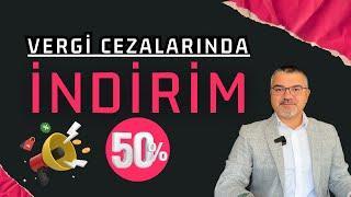 Vergi Cezalarına %50 İndirim