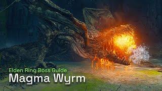 How To Defeat Magma Wyrm - Elden Ring Boss Gameplay Guide