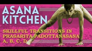 Asana Kitchen: Prasarita Padottanasana Skillful Transitions with David Garrigues