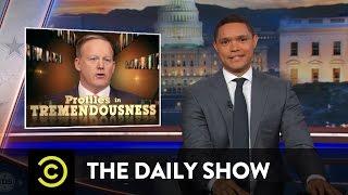 Profiles in Tremendousness - White House Press Secretary Sean Spicer: The Daily Show