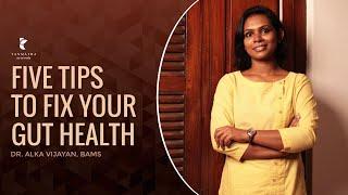 Five Tips To Fix Your Gut Health | Dr Alka Vijayan