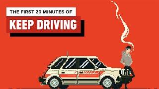 Keep Driving - The First 20 Minutes of Gameplay