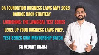 CA FOUNDATION | BUSINESS LAWS | TEST SERIES | MAY 2025 | CA VEDANT BAJAJ