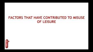 factors that have contributed to misuse of leisure