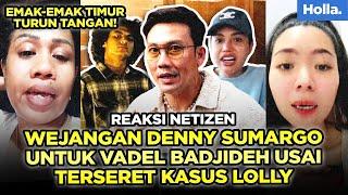 Reaksi Netizen Wejangan Denny Sumargo Untuk Vadel Badjideh Usai Terseret Kasus Lolly