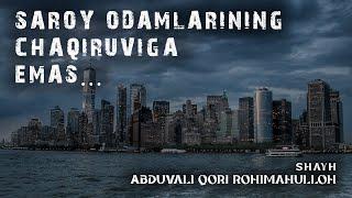 Saroy odamlarining chaqiruviga emas balki... || Shayh Abduvali Qori Rohimahulloh