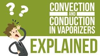 Conduction vs Convection Vaporizers