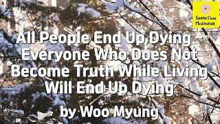 Master Woo Myung - How to Live Forever - All People End Up Dying - Everyone Who Does Not Become...