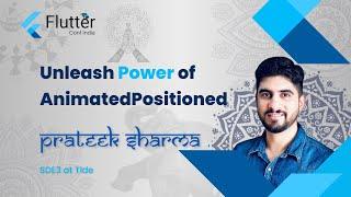 Unleash the Power of AnimatedPositioned by Prateek Sharma - Flutter Conf India 2022 