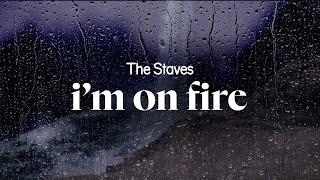 the staves - i'm on fire (lyrics)