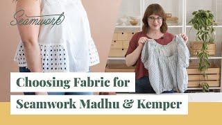 How to Pick the Right Fabric: Go Fabric Shopping for Seamwork Madhu & Kemper