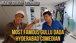 Gullu Dada Visits Bangalore Surath Khazana | Hyderabadi Comedian's Fun