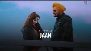 Jaan (slowed + reverb)- Sidhu Moose Wala | new punjabi song 2025 | KL Lofi