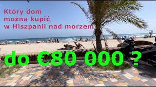 Jaki dom w Hiszpanii nad morzem można kupić do 80 000 euro? Przegląd nieruchomości na Costa Blanca