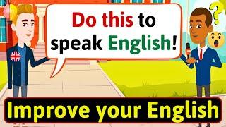 Improve English Speaking Skills Everyday (Ways to practice English) English Conversation Practice