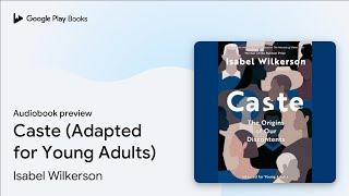 Caste (Adapted for Young Adults) by Isabel Wilkerson · Audiobook preview