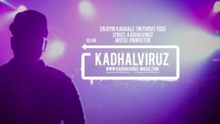 En Uyir Kadhale (Without You) - Kadhalviruz | Music by Princeten