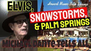 Elvis, Snowstorms, & Colony Palms Palm Springs Memphis Mafia Fun: Michael Dante Kid Galahad Memories