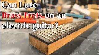 Can I use brass frets on an electric guitar?