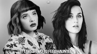 MELANIE MARTINEZ, KATY PERRY | IT TAKES TWO TO FEEL HAUNTED | ITSJUSTCADEEE