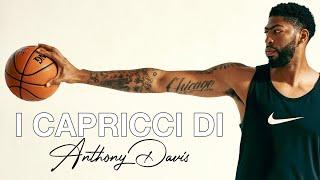 I CAPRICCI DI ANTHONY DAVIS...