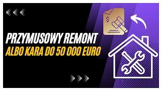 Przymusowy remont domu i mieszkania albo kara do 50 000 euro