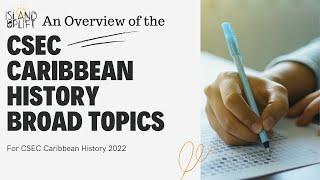 Overview of Broad Topics for CSEC Caribbean History Paper 2 (2022)