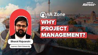 Why Project Management? | QnA Zone | Learn with upGrad Abroad