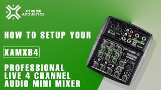 How to Setup your Xtreme Acoustics XAMXB4 Professional 4 Channel Live Audio Mini Mixer