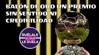 TIENE SENTIDO SEGUIR ENTREGANDO EL BALÓN DE ORO ? / TIENE CREDIBILIDAD EL PREMIO ?