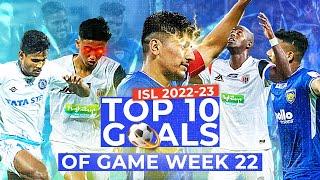 ISL 2022-23 GW22 Top 10 Goals ft. Anirudh Thapa, Sivasakthi Narayanan, Parthib Gogoi, Ritwik Das...