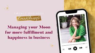 Managing your Moon for more fulfillment and happiness in business