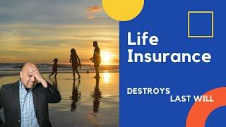 Life insurance beneficiary rules defeat Last Will & Testament and Revocable Trust