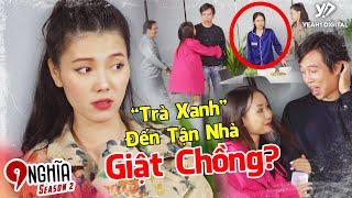 Chồng Hèn Đứng Nhìn Trà Xanh Trơ Trẽn Dằn Mặt Vợ Chính Và Cái Kết | Chị 9 Nghĩa SS2 #08