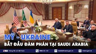 Chính thức: Mỹ - Ukraine bắt đầu đàm phán tại Saudi Arabia sau gần 2 tuần căng thẳng - VNA