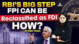 RBI’s Big STEP | FPI can be Reclassified as FDI | By Pinky Yadav