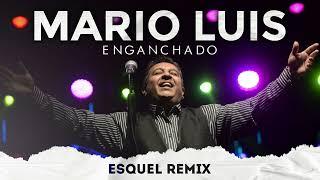 Mario Luis ENGANCHADO 2023 - Grandes Éxitos Enganchados | Esquel Remix