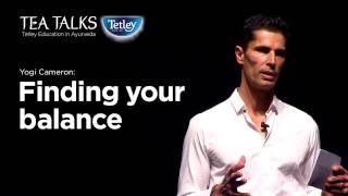 TETLEY TEA TALKS: Finding Your Balance