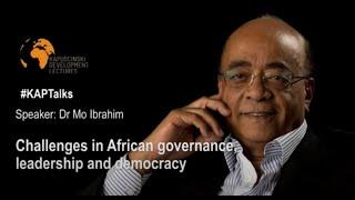 Challenges in African governance, leadership & democracy: KAPTalk with Dr Mo Ibrahim