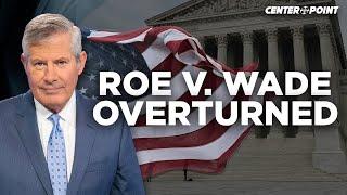 Supreme Court OVERTURNED Roe v. Wade | What You Need To Know | Centerpoint on TBN