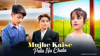 Mujhe Kaise, Pata Na Chala | SAD LOVE STORY  | Meerut Star Creation 2022