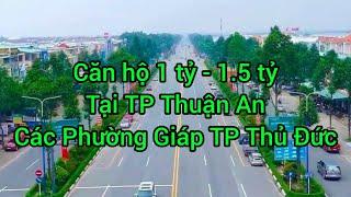 Căn hộ 1 tỷ - 1.5 tỷ nhận nhà ở ngay tại TP Thuận An giá TP Thủ Đức Lê Phan BDS 