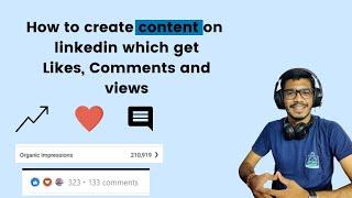 How to create content on LinkedIn | How to get more likes, comments & views | LinkedIn Course - 08