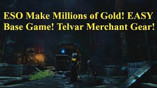 ESO Make Millions of Gold! EASY! Base Game! Telvar Merchant Gear!