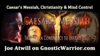 Caesar's Messiah, Christianity and Mind Control with Joe Atwill - Gnostic Warrior #26