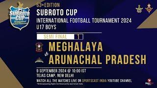 63RD SUBROTO CUP INT FOOTBALL TOURNAMENT|U-17 BOYS| MEGHALAYA VS ARUNACHAL PRADESH|SF-1|TEJAS CAMP