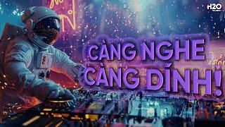 CÀNG NGHE CÀNG DÍNH #1  NHẠC TRẺ REMIX 2024 MIXTAPE HOUSE LAK & VIET DEEP 2024