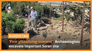 ‘First globalizing moment’: Archaeologists excavate important Soran site